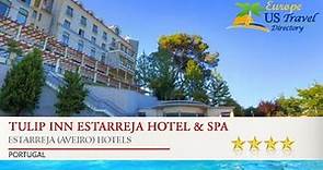 Tulip Inn Estarreja Hotel & Spa - Estarreja (Aveiro) Hotels, Portugal