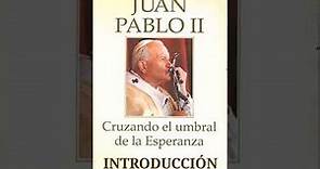 Juan Pablo II. Cruzando el umbral de la esperanza.