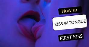 How to Kiss with Tongue for Your First Kiss - Best Tips