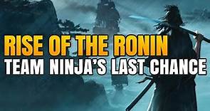 Ronin is Team Ninja's last chance