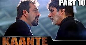 Kaante (2002) - Part 10 l Bollywood Action Movie | Amitabh Bachchan, Sanjay Dutt, Sunil Shetty