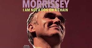 Morrissey - I Am Not a Dog on a Chain (Official Audio)