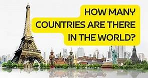 How Many Countries Are There in the World? - Countries of the World