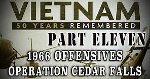 "Vietnam: 50 Years Remembered: Part 11" - 1966 Offensives to Operation Cedar Falls