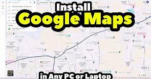 How to Install Google Maps in Any PC or Laptop