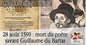 28 août 1590 : mort du poète savant Guillaume du Bartas