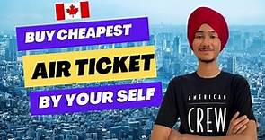 How To Buy Cheapest Air Tickets By Your Self | Delhi To Toronto Air Canada Flight | Simrat Canada