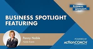 NEVER TAKE ANYTHING FOR GRANTED | With Penny Noble | The Business Spotlight