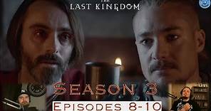 The Last Kingdom: Season 3 | Episodes 8 -10 Recap and Spoiler Talk
