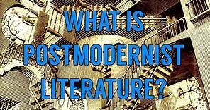 What Is Postmodernist Literature? An Introduction