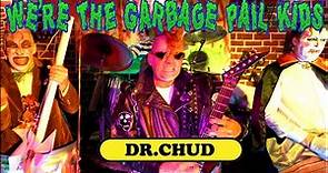 DR.CHUD | We’re the Garbage Pail Kids | MUSIC VIDEO