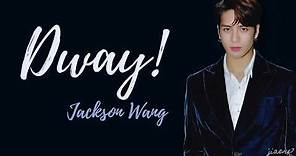 Jackson Wang - DWAY! (Lyrics)