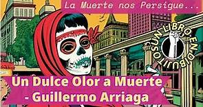 Dulce Olor a Muerte - Guillermo Arriaga - Un lIbro en Dibujitos (Resumen para Estudiantes)