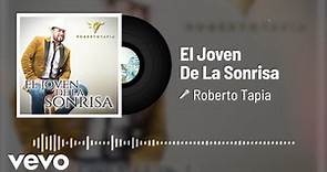 Roberto Tapia - El Joven De La Sonrisa (Audio)