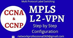 MPLS L2VPN || Detailed Explanation & Step by Step Configuration || Wireshark || CCNA & CCNP