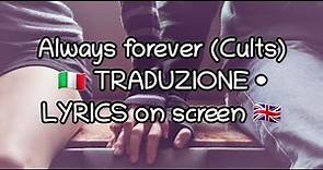 • TRADUZIONE • LYRICS • Cults - Always Forever