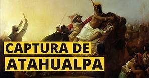 La captura de Atahualpa, el último soberano del Imperio inca