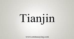 How To Say Tianjin