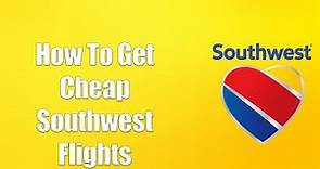 How To Get Cheap Southwest Flights