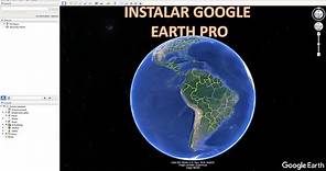 Instalar Google Earth Pro 2022