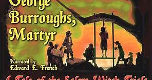 George Burroughs, Martyr, A tale of the Salem Witch Trials