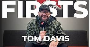 FIRSTS with the hilarious Tom Davis 🤣