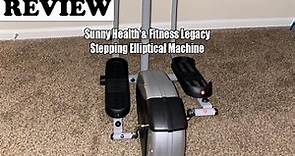 Review Sunny Health & Fitness Legacy Stepping Elliptical Machine 2023