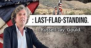 LAST-FLAG-STANDING: Russell-Jay: Gould.