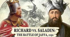 Richard vs. Saladin: Their Final Battle - Jaffa, 1192