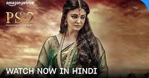 Ponniyin Selvan Part 2 - Watch Now in Hindi | Vikram, Aishwarya Rai, Karthi | Prime Video India