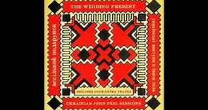 The Wedding Present - Svitit Misyats (Ukrainian John Peel Sessions)