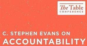 The freedom of being held accountable [C. Stephen Evans on Accountability]