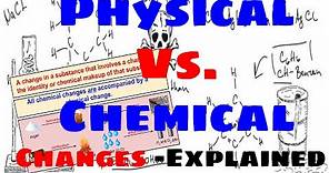 Physical Vs. Chemical Changes - Explained