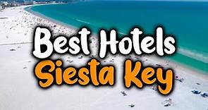 Best Hotels In Siesta Key - For Families, Couples, Work Trips, Luxury & Budget