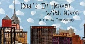 Dad's In Heaven With Nixon - Trailer