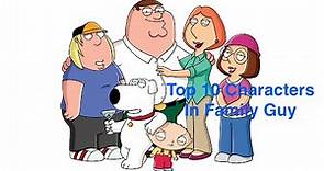 Top 10 Characters In Family Guy