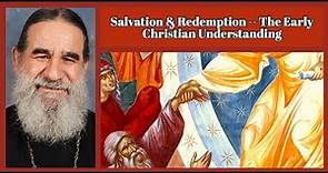 Salvation & Redemption -- The Early Christian Understanding
