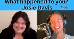 Josie Davis - What happened to you? #44