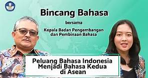 Peluang Bahasa Indonesia Menjadi Bahasa Kedua di Asean | Bincang Bahasa