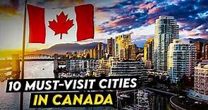 Top 10 Must-Visit Cities in Canada | Canadian Travel Guide
