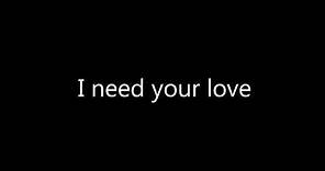 -Lyrics- I Need Your Love, Calvin Harris - Ellie Goulding