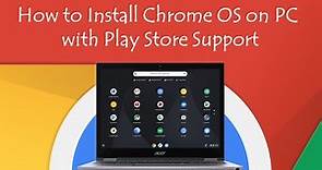 How to install Chrome OS on any PC or laptop