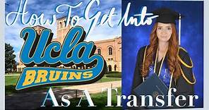 HOW TO GET INTO UCLA AS A TRANSFER STUDENT | UCLA College Admissions from Community College