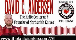 David C. Andersen of Knife Center and Founder of Nordsmith Knives -- The Knife Junkie Podcast #76