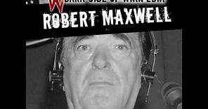The Story of Robert Maxwell