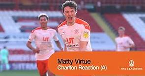"It was one of my better ones, probably." Matty Virtue | Charlton Reaction