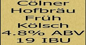 Beer Review №243 - Germany - Cölner Hofbräu Früh - Früh Kölsch 4.8% ABV 19 IBU