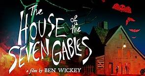 The House of the Seven Gables - (2018) Ben Wickey Film