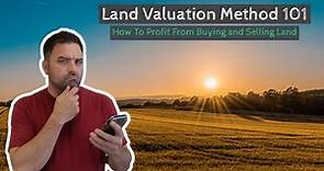 Land Valuation Method 101 (How to Profit from Buying and Selling Land)