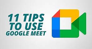 11 Tips To Use Google Meet Like a Pro